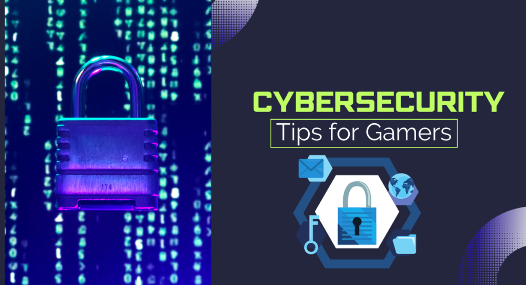 Cybersecurity Tips for Gamers